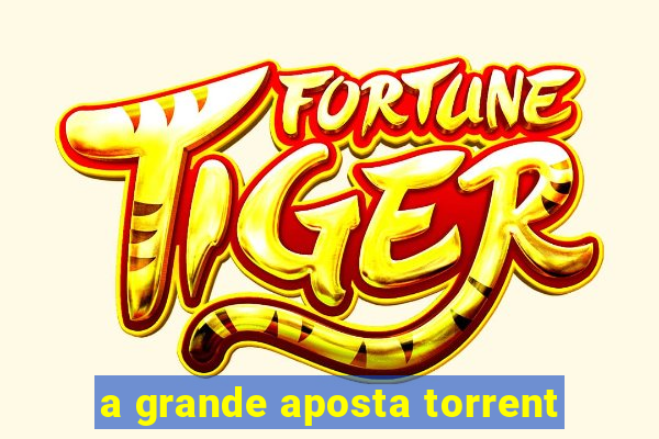 a grande aposta torrent